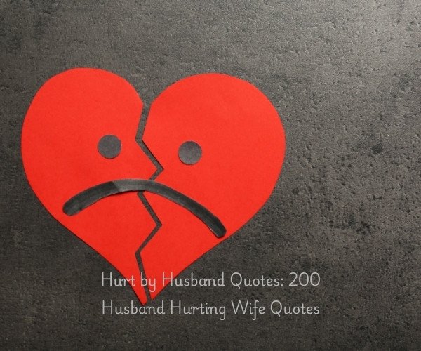 Hurt by Husband Quotes: 200 Husband Hurting Wife Quotes