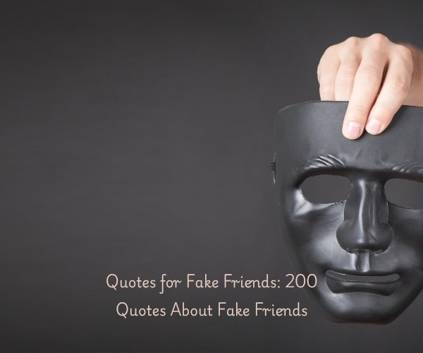 Quotes for Fake Friends: 200 Quotes About Fake Friends