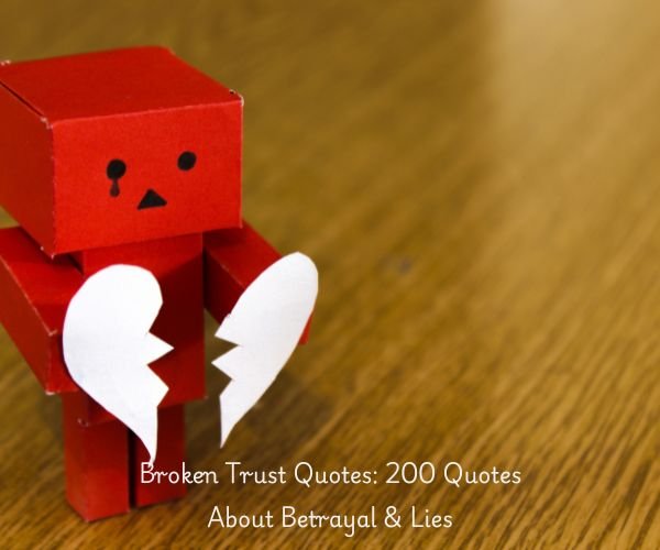 Broken Trust Quotes: 200 Quotes About Betrayal & Lies